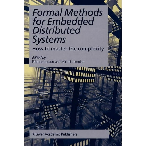 Formal Methods for Embedded Distributed Systems: How to Master the Complexity, (Paperback)
