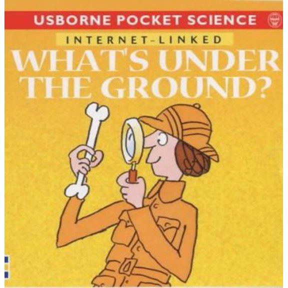 Pre-Owned What's Under the Ground? (Internet-linked Pocket Science) (Usborne Pocket Science) (Paperback) 0746043287 9780746043288