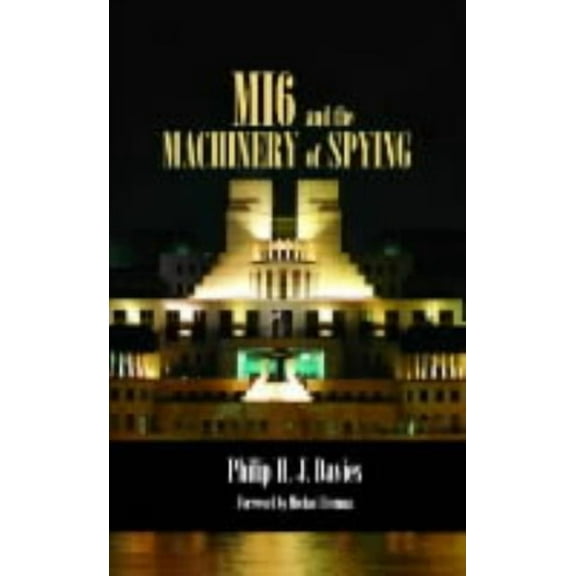 Studies in Intelligence MI6 and the Machinery of Spying: Structure and Process in Britain's Secret Intelligence, (Hardcover)