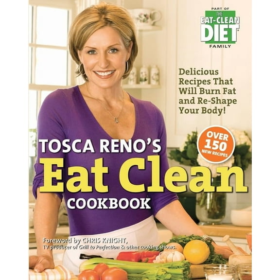 Tosca Reno's Eat Clean Cookbook: Delicious Recipes That Will Burn Fat and Re-Shape Your Body!, (Paperback)