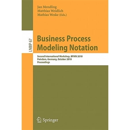 Pre-Owned Lecture Notes in Business Information Processing: Business Process Modeling Notation: Second International Workshop BPMN 2010 Potsdam Germany October 13-14 2010 Proceedings (Paperback)