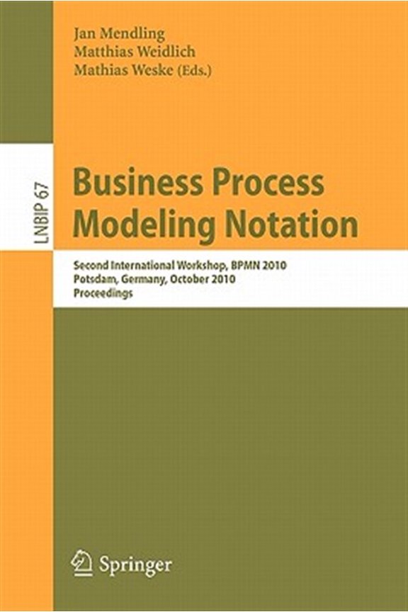 Pre-Owned Lecture Notes in Business Information Processing: Business Process Modeling Notation: Second International Workshop, BPMN 2010 Potsdam, Germany, October 13-14, 2010 Proceedings (Paperback)