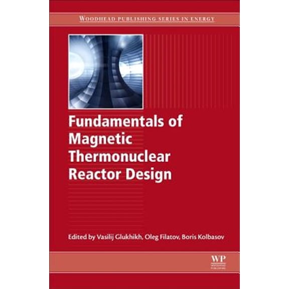 Pre-Owned Woodhead Publishing Energy Fundamentals of Magnetic Thermonuclear Reactor Design, (Paperback)