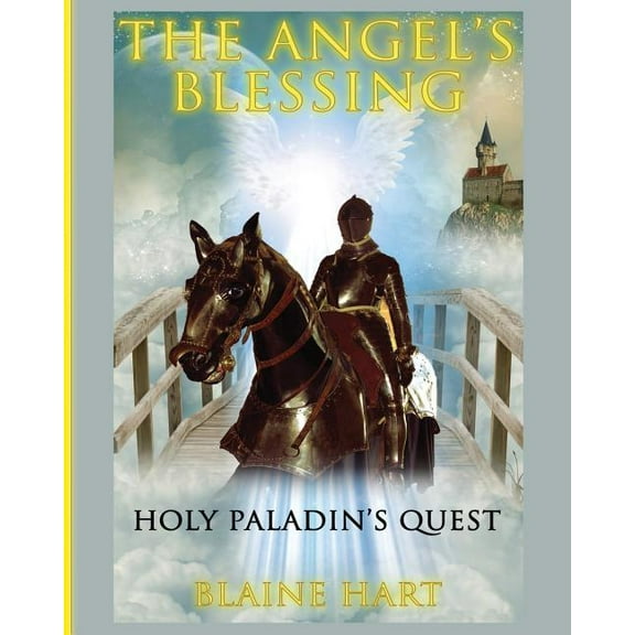 Sword and Sorcery Epic Fantasy Adventure Holy Paladin's Quest: The Angel's Blessing: Book One, Book 1, (Paperback)