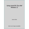 Using AutoCAD Release 12 : With AME, AutoLISP and Customizing, Used [Paperback]