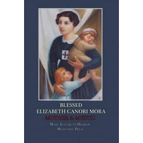 Blessed Elizabeth Canori Mora: Mother & Mystic, (Paperback)