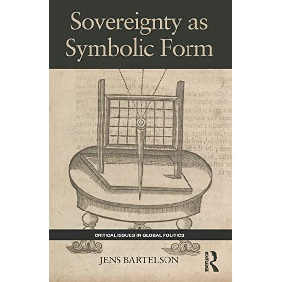 Pre-Owned Sovereignty as Symbolic Form (Critical Issues in Global Politics), 9780415446839, 041544683X, Paperback, 1 edition