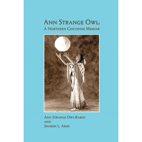 Ann Strange Owl: A Northern Cheyenne Memoir, (Paperback)