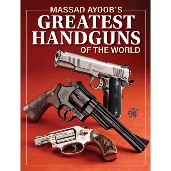 Pre-Owned Massad Ayoob's Greatest Handguns of the World (Paperback) 1440208255 9781440208256