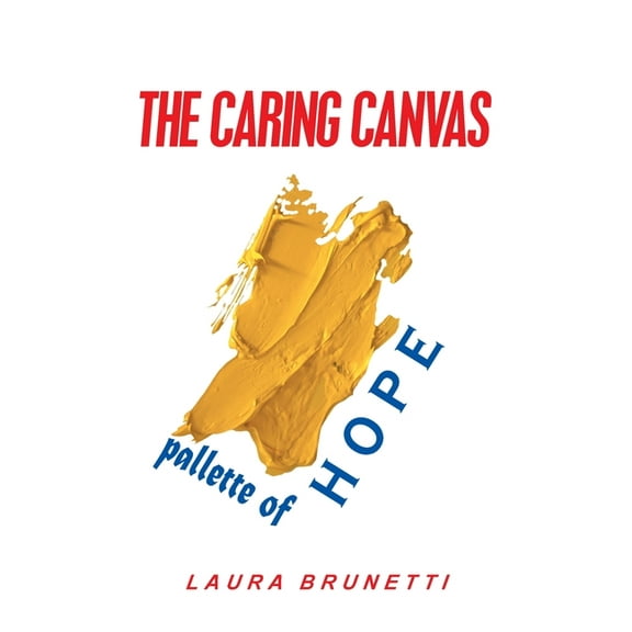 The Caring Canvas Pallette of Hope (Paperback) by Laura Brunetti