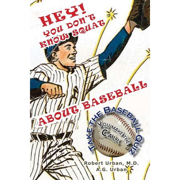 Hey! You Don't Know Squat About Baseball: Take the Baseball Quiz - You Make the Call, (Paperback)