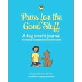 thumbnail image 1 of Pre-Owned Paws for the Good Stuff: A dog lover's journal for creating a happier and more pawsitive life! (Paperback) 0999781200 9780999781203, 1 of 1