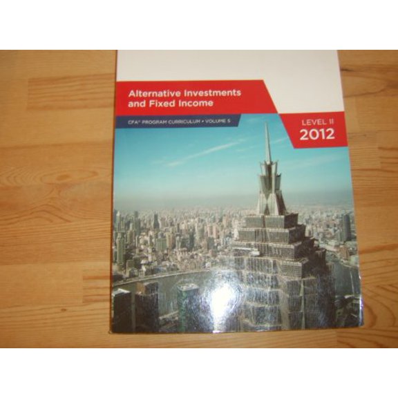 Pre-Owned Alternative Inventments and Fixed Income, Level 2, 2012 (CFA Program Curriculum, Volume 5), 9780558925116, 0558925111, Paperback,