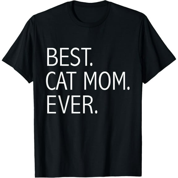 Funny Best Cat Mom Ever Cute Cat Lady Cat Lovers T-Shirt
