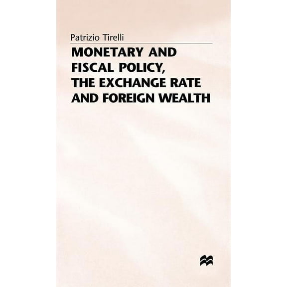 Monetary and Fiscal Policy, the Exchange Rate and Foreign Wealth, (Hardcover)