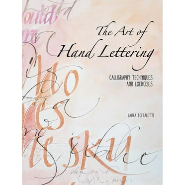 The Art of Hand Lettering: Calligraphy Techniques and Exercises, (Paperback)