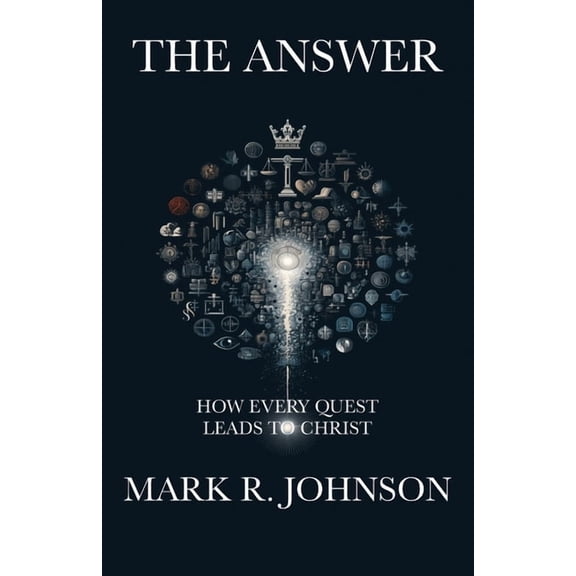 The Answer: How Every Quest Leads to Christ, (Paperback)