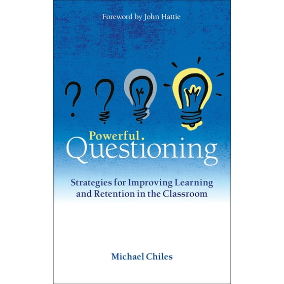 Powerful Questioning: Strategies for Improving Learning and Retention in the Classroom (Paperback)