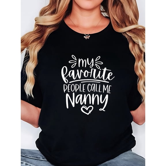 Women's Nanny T Shirt, My Favorite People Call Me Nanny Graphic Tee, Cute Grandma Gift Shirt, Mother's Day Gift for Grandmother, Casual Short Sleeve Cotton Top