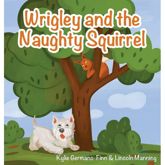 Wrigley and Nellie Meet Blue Wrigley and the Naughty Squirrel, Book 2, (Hardcover)