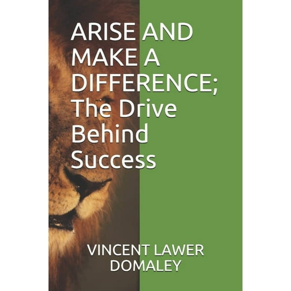 ARISE AND MAKE A DIFFERENCE; The Drive Behind Success (Paperback)