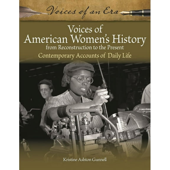 Voices of an Era Voices of American Women's History from Reconstruction to the Present: Contemporary Accounts of Daily Life, (Hardcover)