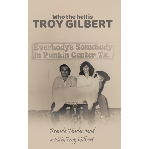 Who the Hell is Troy Gilbert?, (Hardcover)
