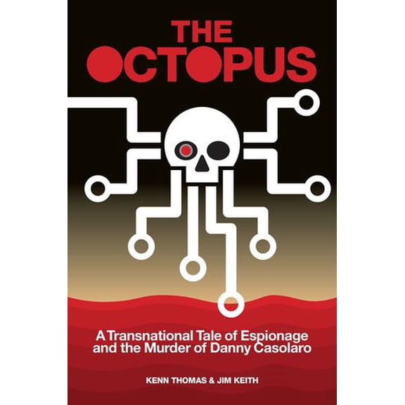 The Octopus: A Transnational Tale of Espionage and the Murder of Danny Casolaro