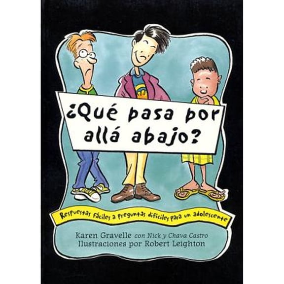 Pre-Owned Que Pasa Por Alla Abajo?: Respuestas Faciles a Preguntas Dificiles Para Un Adolescente (Paperback) by Karen Gravelle, Nick Castro, Chava Castro