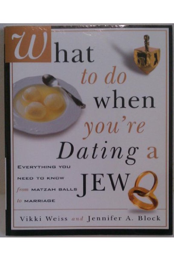 Pre-Owned What to Do When You're Dating a Jew : Everything You Need to Know from Matzah Balls to Marriage (Paperback) 0609806394 9780609806395