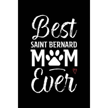 Best Saint Bernard Mom Ever: Dog Mom Notebook - Blank Lined Journal for Pup Owners & Lovers