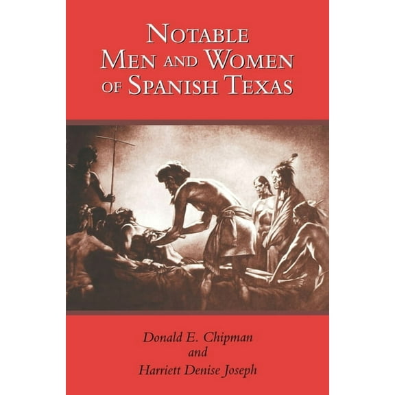 Notable Men and Women of Spanish Texas, (Paperback)