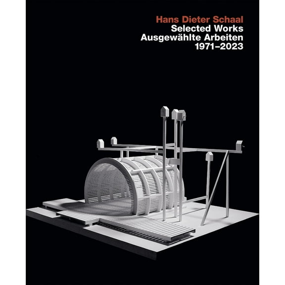Hans Dieter Schaal, Selected Works / Ausgewählte Arbeiten 1971–2023 (Edition 1) (Hardcover)