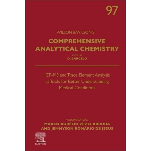 Wilson & Wilson's Comprehensive Analytic Icp-MS and Trace Element Analysis as Tools for Better Understanding Medical Conditions: Volume 97, Book 97, (Hardcover)