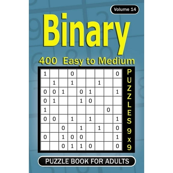 Binary puzzle books for Adults: 400 Easy to Medium Puzzles 9x9