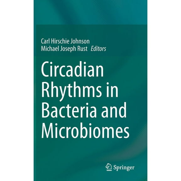 Circadian Rhythms in Bacteria and Microbiomes, (Hardcover)