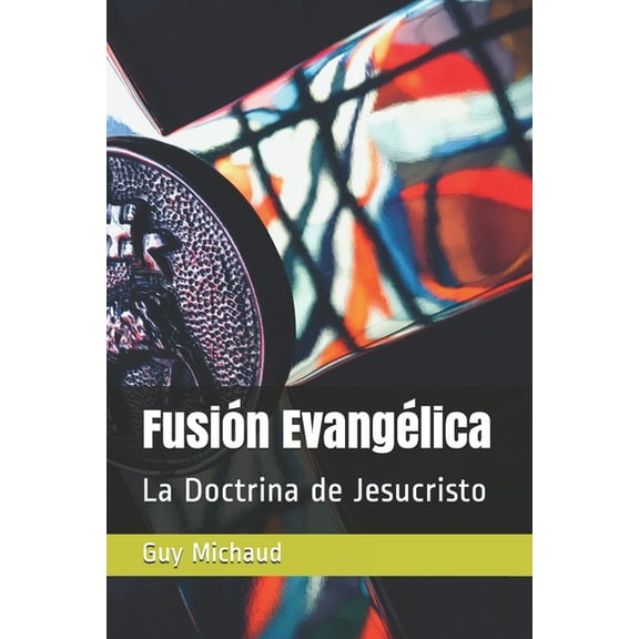 Fusión Evangélica: La Doctrina de Jesucristo (Paperback)