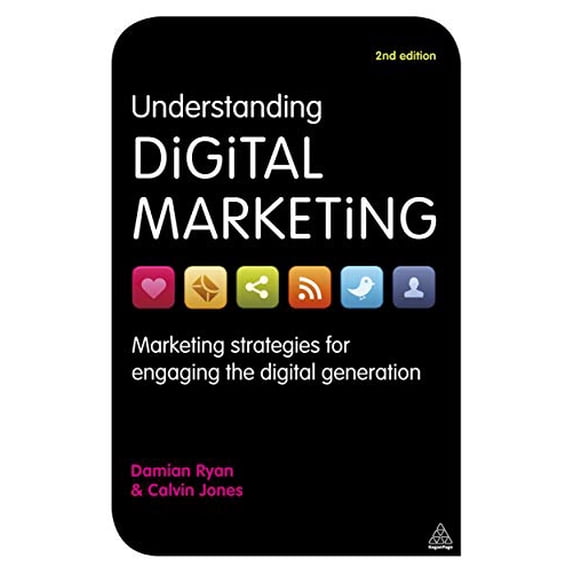 Pre-Owned Understanding Digital Marketing: Marketing Strategies for Engaging the Digital Generation (Paperback) 0749464275 9780749464271