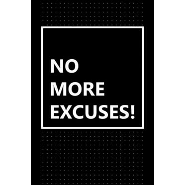 No More Excuses! : Just Get It Done! (Paperback)