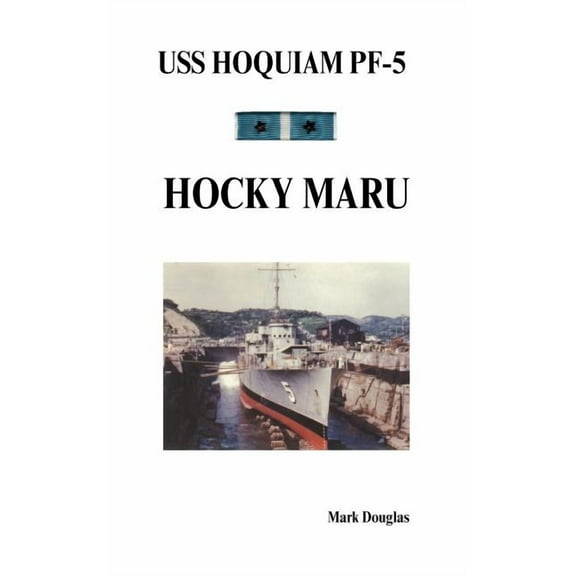 USS Hoquiam Pf-5: Hocky Maru, (Paperback)