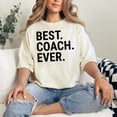 thumbnail image 2 of Inspirational Best Coach Ever Quote, Ivory Comfort Colors T-Shirt, Small, 2 of 3