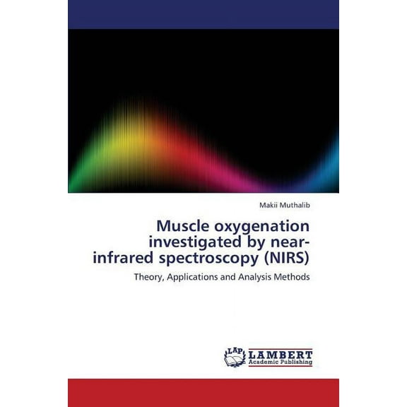 Muscle Oxygenation Investigated by Near-Infrared Spectroscopy (Nirs) (Paperback)