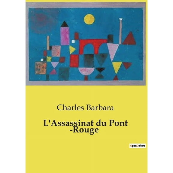 L'Assassinat du Pont -Rouge: Les tourments de l'Ã¢me et les illusions de la sociÃ©tÃ©, (Paperback)
