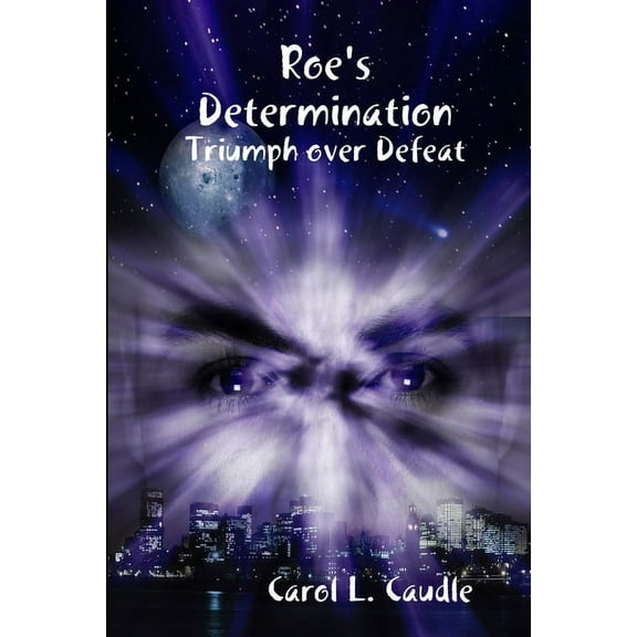 Roe's Determination: Triumph over Defeat, (Paperback)