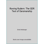 Rowing Rudern: The GDR Text of Oarsmanship [Paperback - Used]