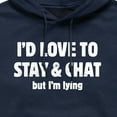 thumbnail image 2 of Instant Message - I'd Love To Stay And Chat But Im Lying - Men's Pullover Hooded Fleece Sweatshirt, 2 of 5