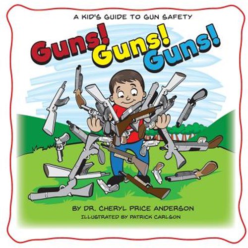 Pre-Owned Guns! Guns! Guns!: A Kid's Guide to Gun Safety.