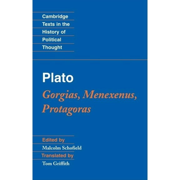 Cambridge Texts in the History of Politi Plato: Gorgias, Menexenus, Protagoras, (Paperback)