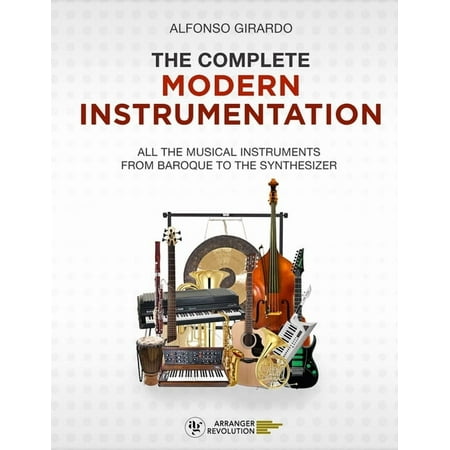 The Complete Modern Instrumentation : All the musical instruments from Baroque to the synthesizer (Paperback)