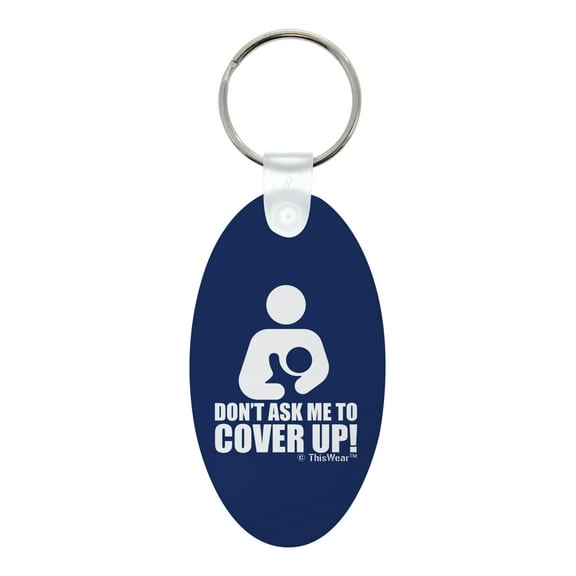 ThisWear Feminist Breastfeeding Gifts for Mom Don't Ask Me To Cover Up Aluminum Oval Keychain